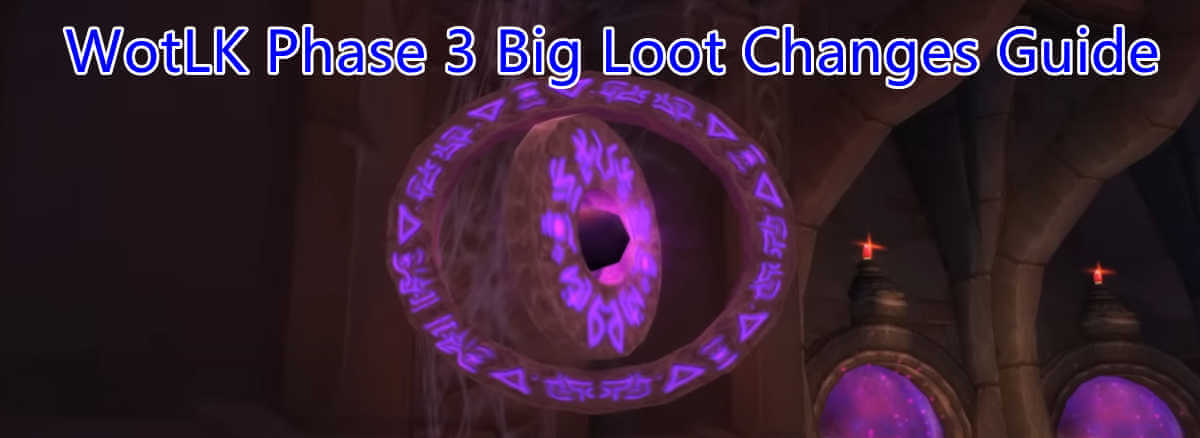 guide-to-big-loot-changes-in-wotlk-phase-3